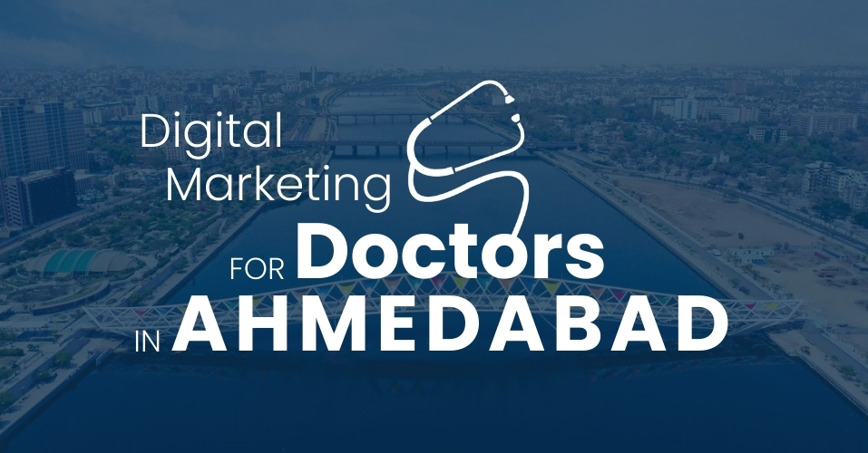 Digital Marketing for Doctors in Ahmedabad