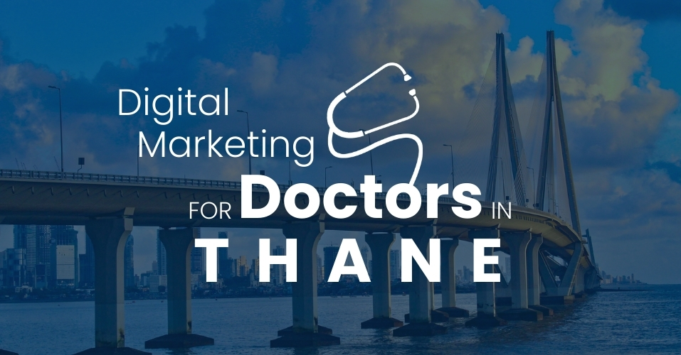 Digital Marketing for Doctors in Thane